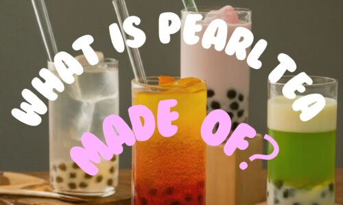 What is Pearl Tea Made Of?