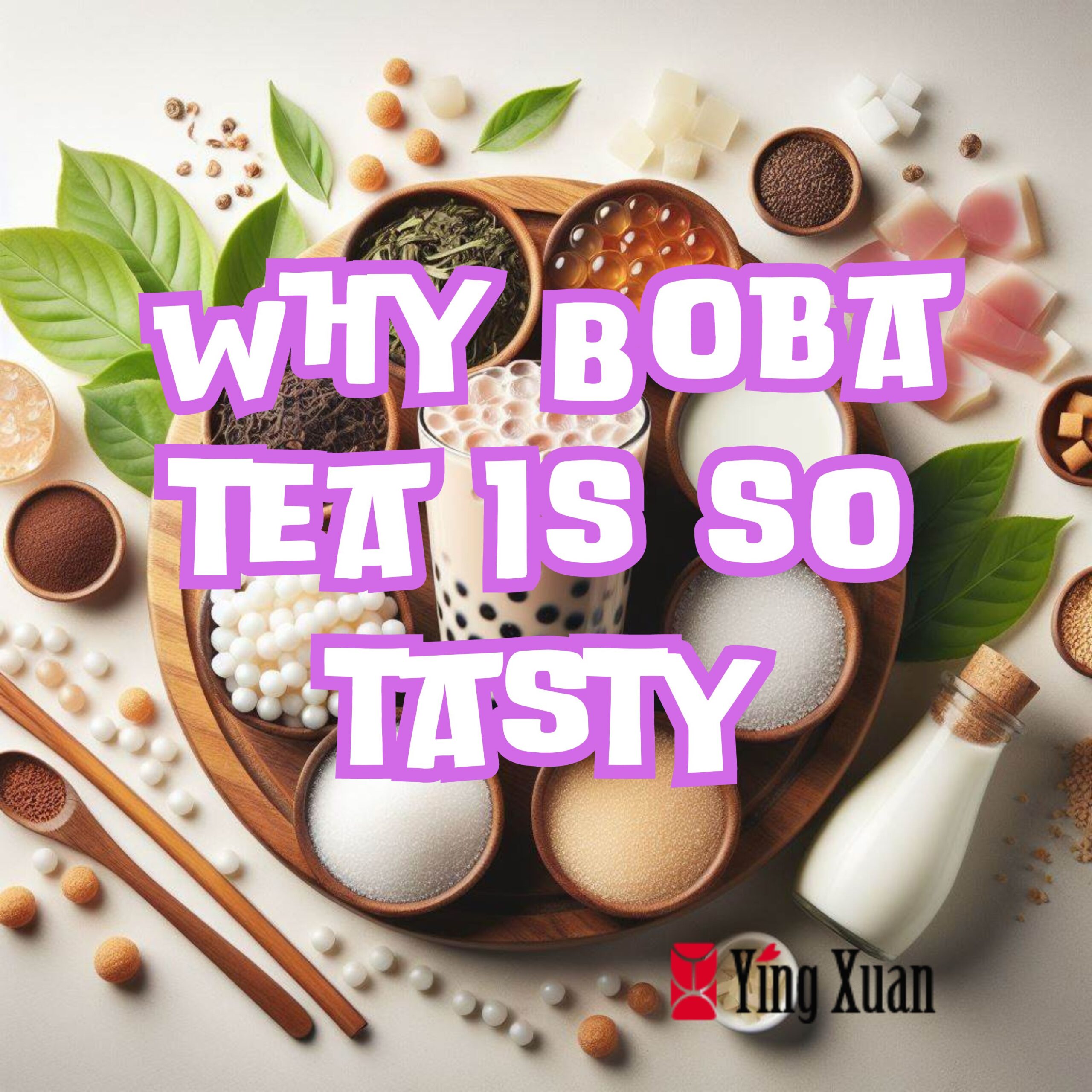 Why Boba tea is so tasty